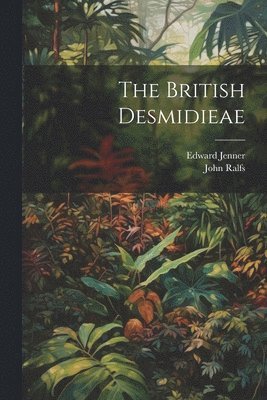 The British Desmidieae 1