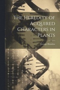 bokomslag The Heredity of Acquired Characters in Plants