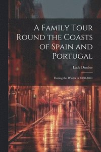 bokomslag A Family Tour Round the Coasts of Spain and Portugal