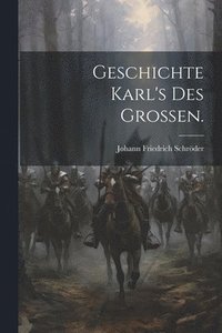 bokomslag Geschichte Karl's des Groen.