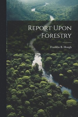Report Upon Forestry 1