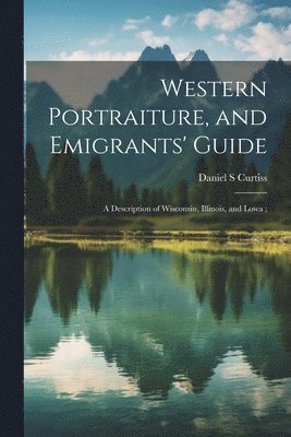 Western Portraiture, and Emigrants' Guide 1