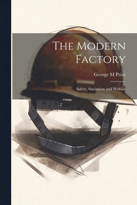 bokomslag Modern Factory; Safety, Sanitation and Welfare