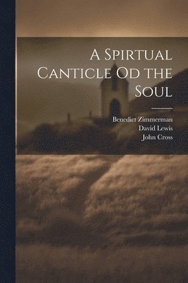 A Spirtual Canticle od the Soul 1