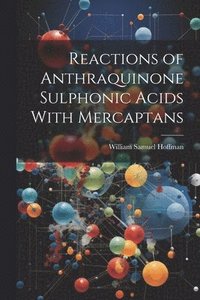 bokomslag Reactions of Anthraquinone Sulphonic Acids With Mercaptans