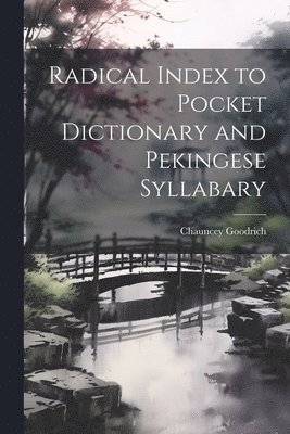 bokomslag Radical Index to Pocket Dictionary and Pekingese Syllabary