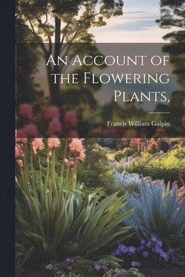 An Account of the Flowering Plants, 1