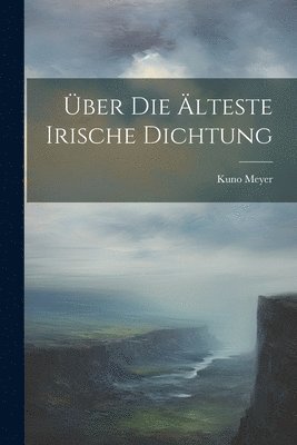 ber die lteste irische Dichtung 1