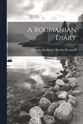 Dorothy Katherine Barclay Kennard - Roumanian Diary, Häftad