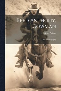bokomslag Reed Anthony, Cowman; an Autobiography
