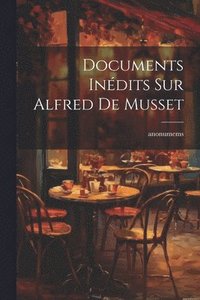 bokomslag Documents Indits Sur Alfred De Musset