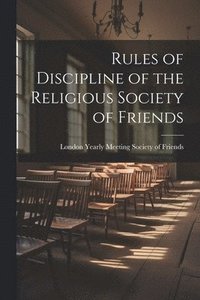 bokomslag Rules of Discipline of the Religious Society of Friends