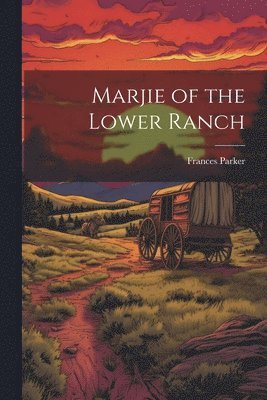 bokomslag Marjie of the Lower Ranch