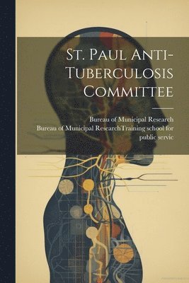 Bureau Of Municipal Research (New York - St. Paul Anti-Tuberculosis Committee, Häftad