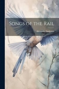 bokomslag Songs of the Rail