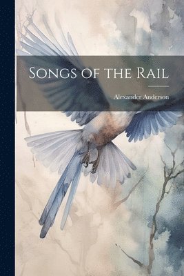 bokomslag Songs of the Rail