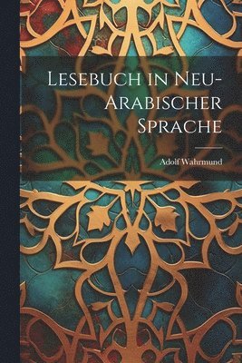 Lesebuch in Neu-Arabischer Sprache 1