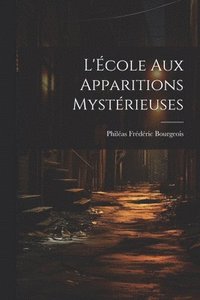 bokomslag L'cole aux Apparitions Mystrieuses