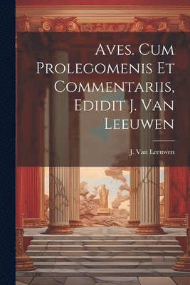 bokomslag Aves. Cum prolegomenis et commentariis, edidit J. van Leeuwen