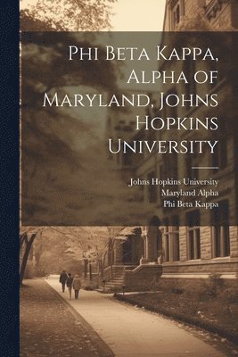 Johns Hopkins University, Alpha Maryland, Phi Beta Kappa - Phi Beta Kappa, Alpha of Maryland, Johns Hopkins University, Häftad
