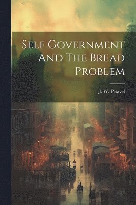 Self Government And The Bread Problem 1