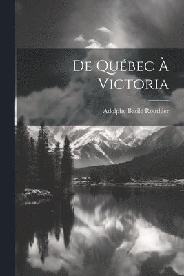 De Québec à Victoria