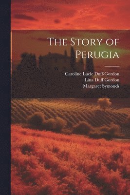 Margaret Symonds, Lina Duff Gordon, Caroline Lucie Duff-Gordon - Story of Perugia, Häftad