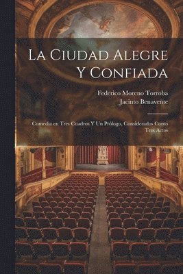 Jacinto Benavente, Federico Moreno Torroba - ciudad alegre y confiada, Häftad