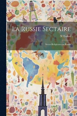 Russie Sectaire; Sectes Religieuses en Russie