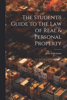 bokomslag The Student's Guide to The Law of Real & Personal Property