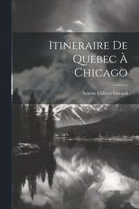bokomslag Itineraire de Quebec  Chicago