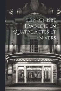bokomslag Sophonisbe Tragdie En Quatre Actes Et En Vers