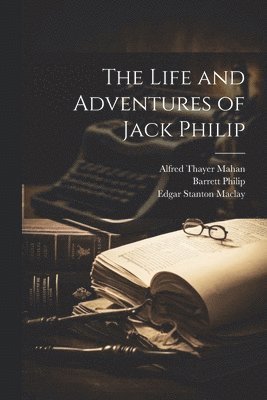 bokomslag The Life and Adventures of Jack Philip