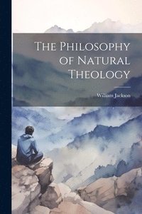 bokomslag The Philosophy of Natural Theology