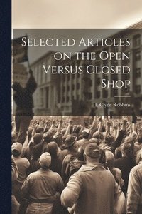 bokomslag Selected Articles on the Open Versus Closed Shop