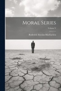 bokomslag Moral Series; Volume V