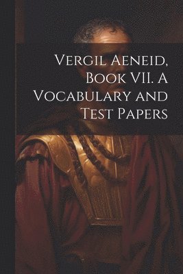bokomslag Vergil Aeneid, Book VII. A Vocabulary and Test Papers