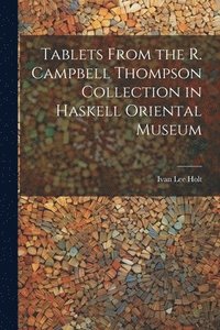 bokomslag Tablets From the R. Campbell Thompson Collection in Haskell Oriental Museum