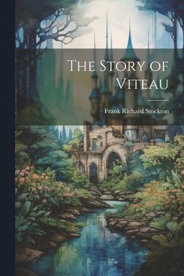 Frank Richard Stockton - Story of Viteau, Häftad