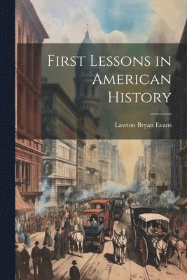 bokomslag First Lessons in American History