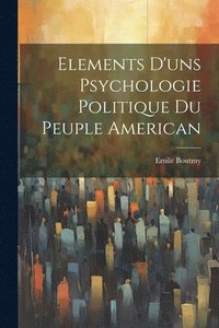 bokomslag Elements d'uns Psychologie Politique du Peuple American