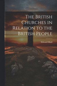 bokomslag British Churches in Relation to the British People