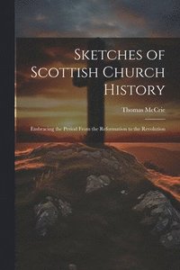 bokomslag Sketches of Scottish Church History