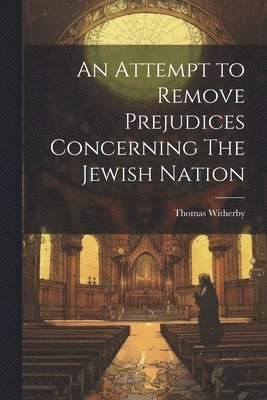 An Attempt to Remove Prejudices Concerning The Jewish Nation 1