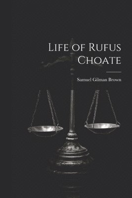 bokomslag Life of Rufus Choate