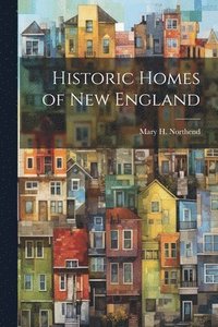 bokomslag Historic Homes of New England