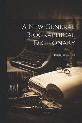 bokomslag New General Biographical Dictionary