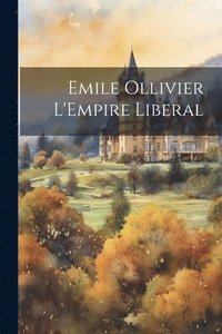 bokomslag Emile Ollivier L'Empire Liberal