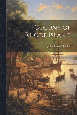 John Russell Bartlett - Colony of Rhode Island, Häftad