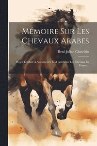 bokomslag Mmoire Sur Les Chevaux Arabes